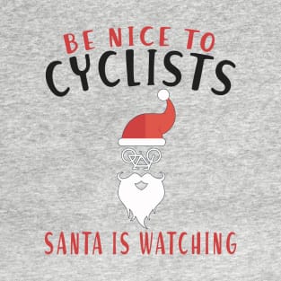 Be Nice To Cyclists, Santa Is Watching. Biker Santa Humor Quote For Merry Christmas Gift Ideas For Cycling Lovers and Cyclist loves santa, Bicyclist Santa Riding Bike, Figurative Santa bicycle face T-Shirt